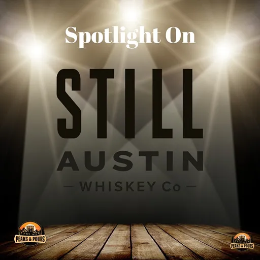 Still Austin Whiskey Co — 2025 Peaks and Pours sponsor