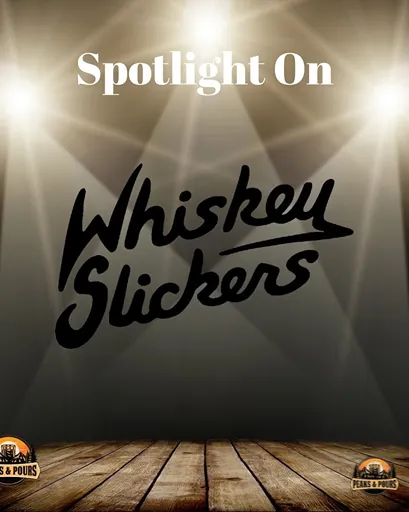 Whiskey Slickers — 2025 Peaks and Pours sponsor